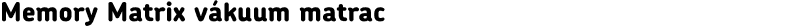 Memory Matrix vákuum matrac