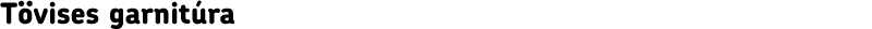 Tövises garnitúra
