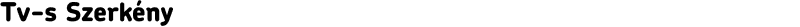 Tv-s Szerkény