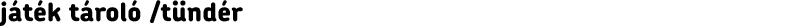 játék tároló /tündér