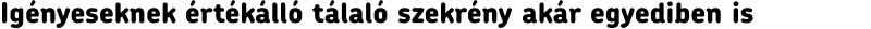 Igényeseknek értékálló tálaló szekrény akár egyediben is