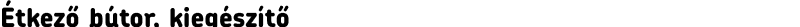 Étkező bútor, kiegészítő