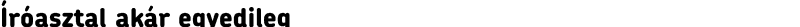 Íróasztal akár egyedileg 