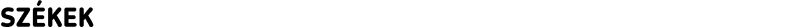 SZÉKEK