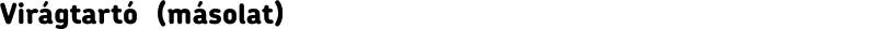 Virágtartó  (másolat)