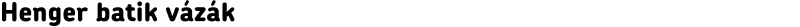 Henger batik vázák