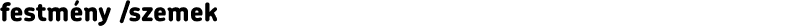 festmény /szemek