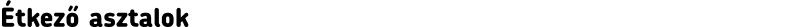 Étkező asztalok