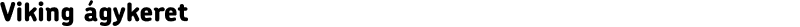 Viking ágykeret