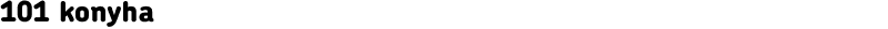 101 konyha