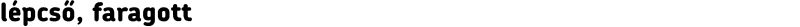 lépcső, faragott