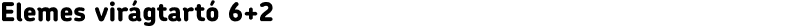 Elemes virágtartó 6+2