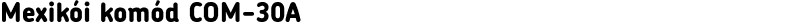 Mexikói komód COM-30A