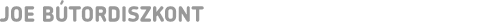 JOE BÚTORDISZKONT