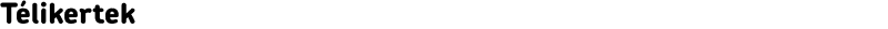 Télikertek